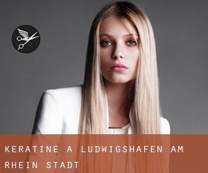 Kératine à Ludwigshafen am Rhein Stadt Kératine à Ludwigshafen am Rhein Stadt