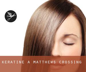 Kératine à Matthews Crossing