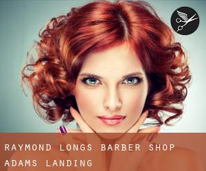 Raymond Long's Barber Shop (Adams Landing)